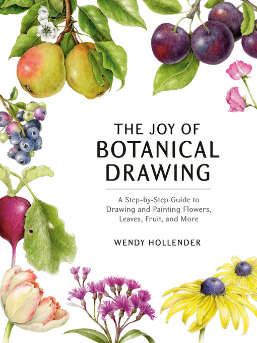 Title details for The Joy of Botanical Drawing by Wendy Hollender - Wait list